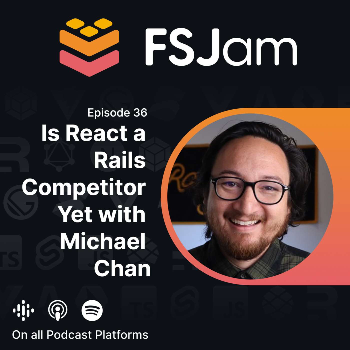 Episode 36 - Is React a Rails Competitor Yet with Michael Chan episode artwork