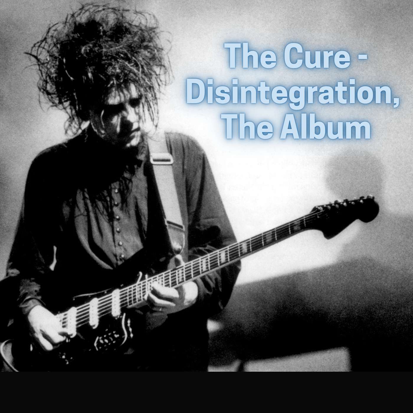 The Cure - Disintegration, The Album
