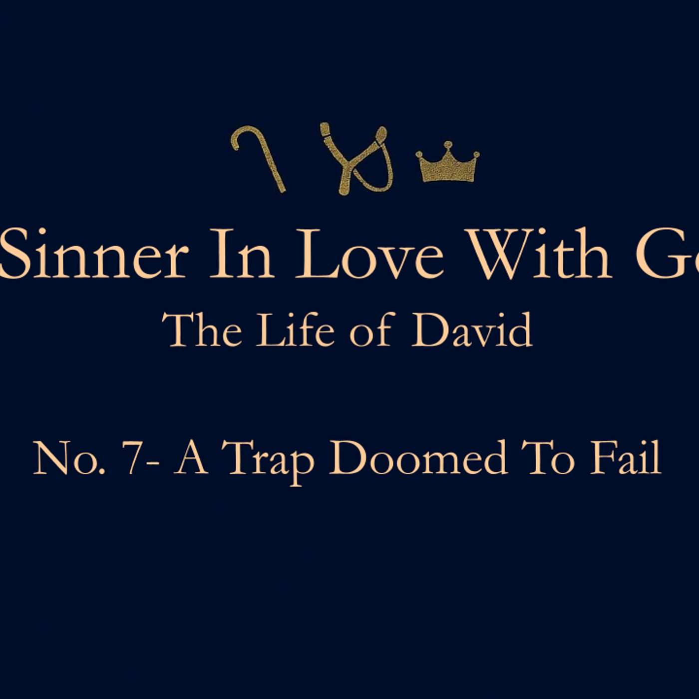 A Sinner In Love With God (Life of David) No.7- A Trap Doomed to Fail