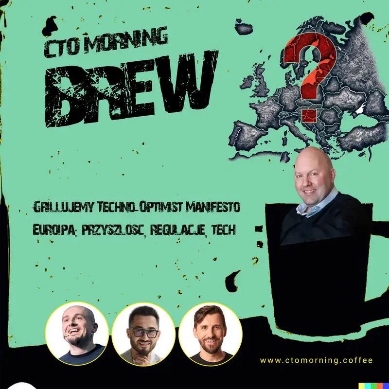 Brew #9: Grillujemy Techno-Optimist Manifesto. Europa 🇪🇺: czy ma przyszłość? Wpływ regulacji na tech