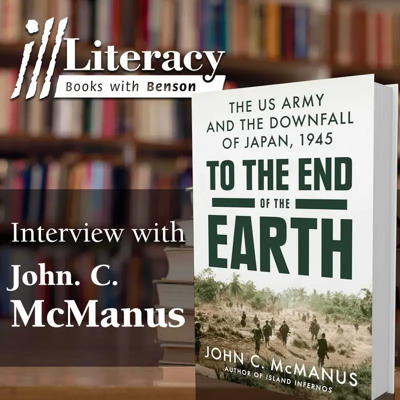 Ill Literacy, Episode 142: To The End of the Earth (Guest: John C. McManus)