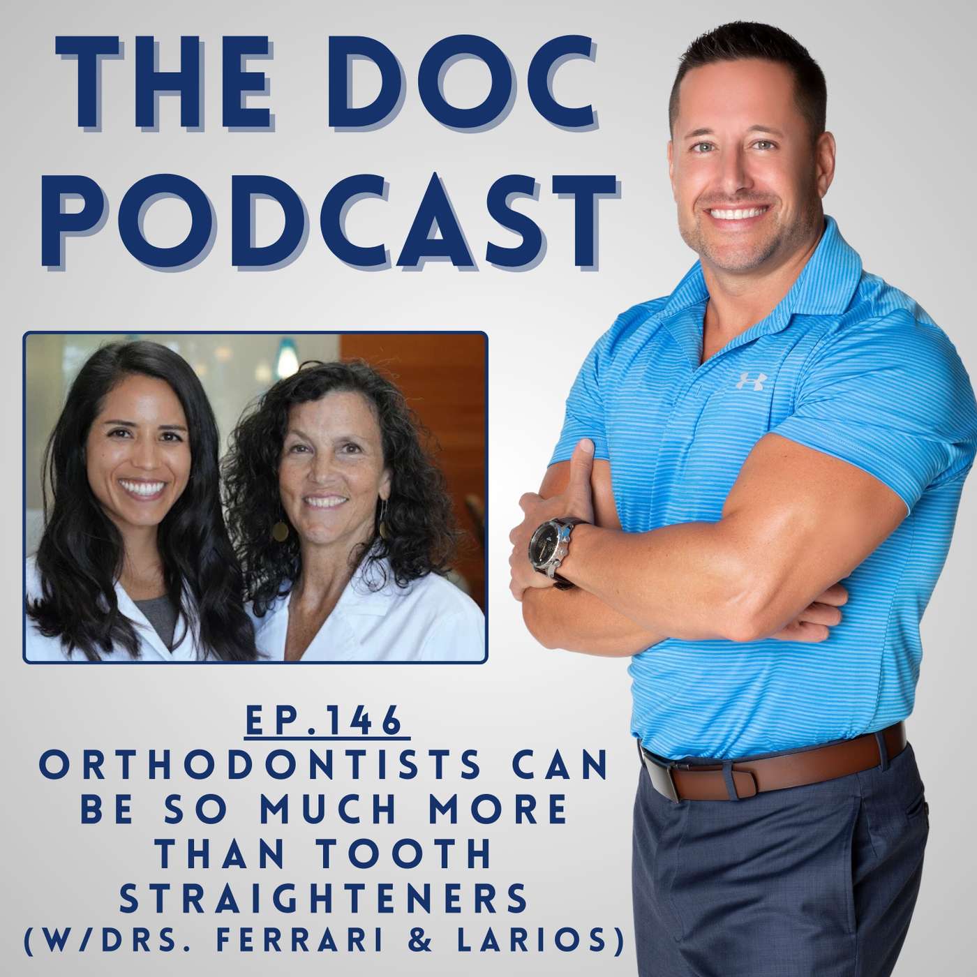 Orthodontists Can Be So Much More Than Tooth Straighteners (w/Drs. Ferrari & Larios) [Ep.103]