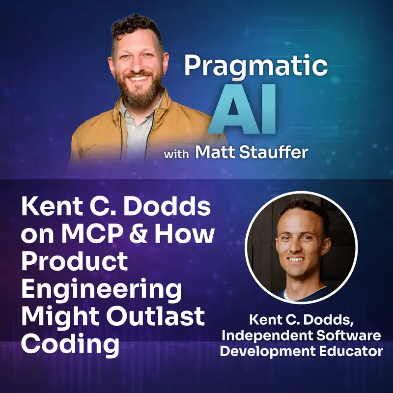 Kent C. Dodds on MCP and How Product Engineering Might Outlast Coding
