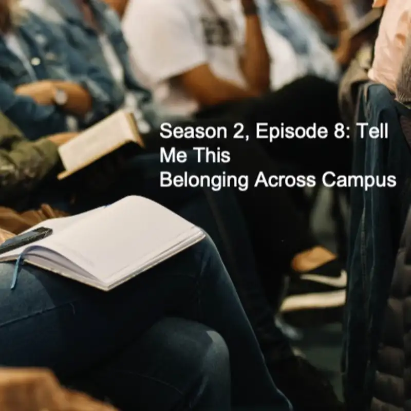 Season 2, Episode 8: Belonging Across Campus