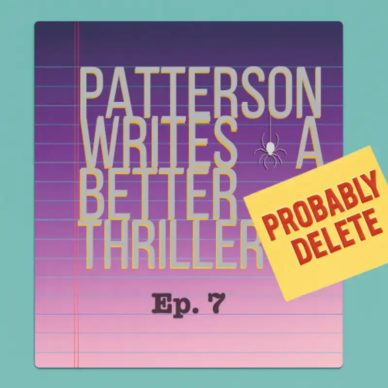 #7: James Patterson Writes a Better Thriller