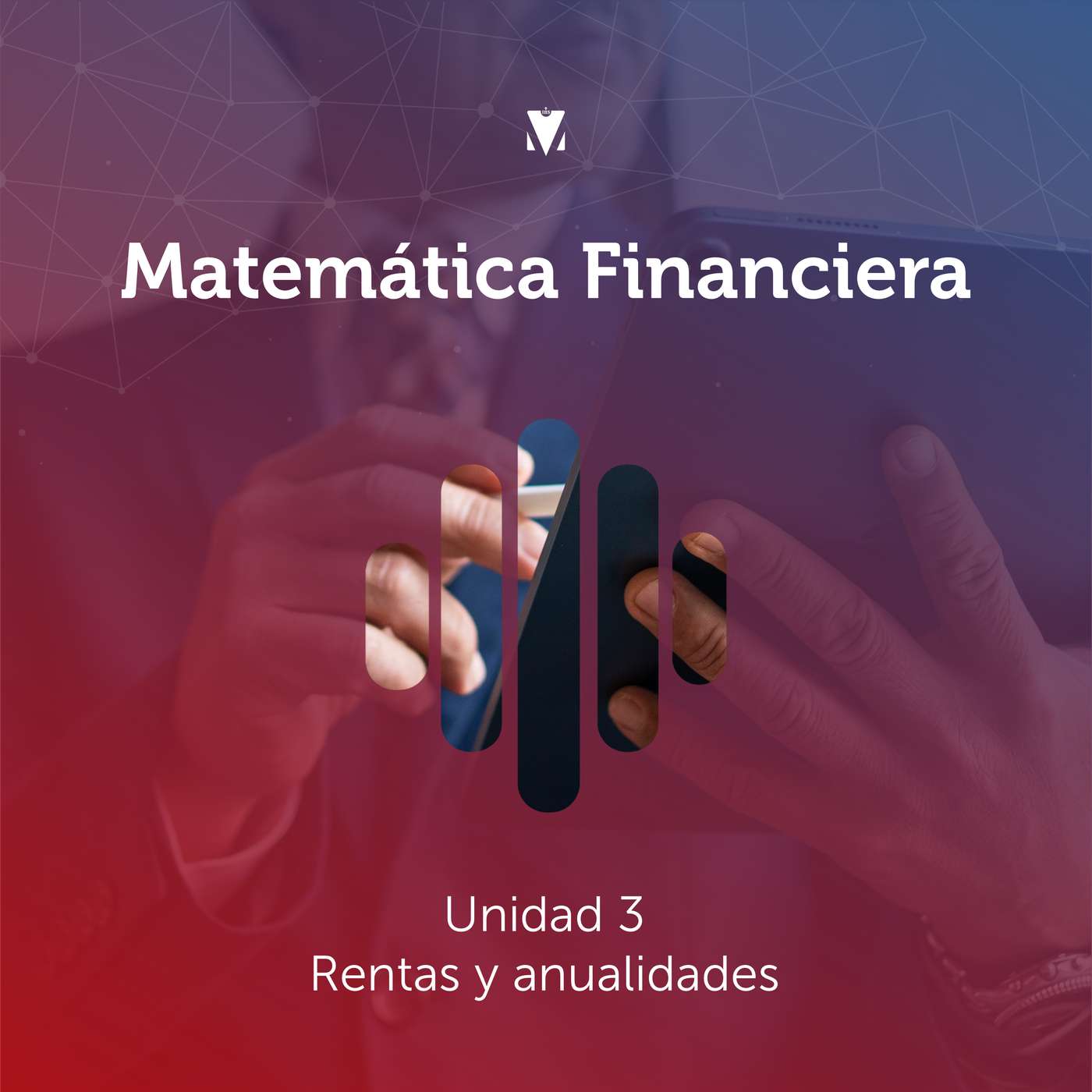 3 - MATEMÁTICA FINANCIERA: Unidad 3 - Rentas y anualidades episode artwork