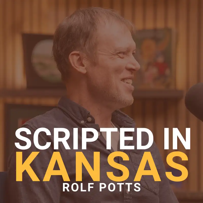Authenticity and Adventure with Rolf Potts | Scripted in Kansas