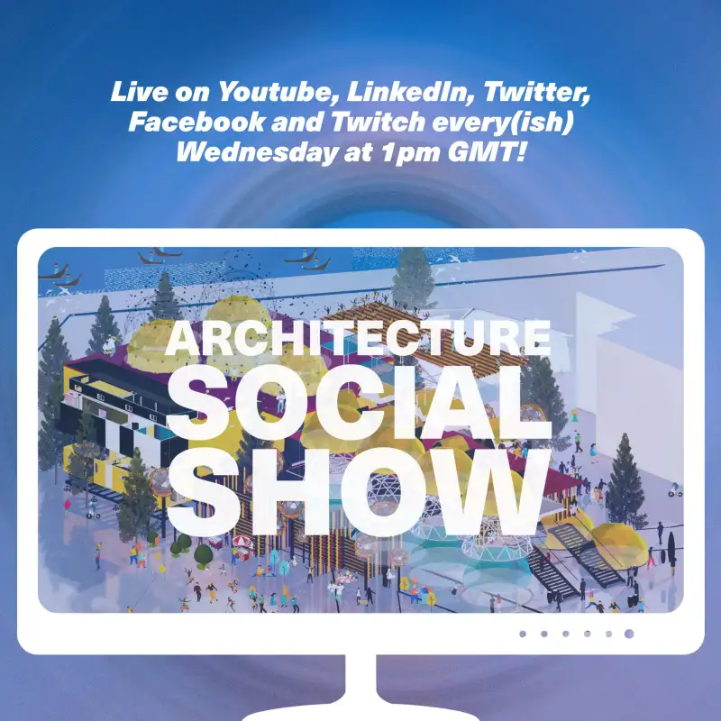 Lockdown Tales and Dancing Robots: The Architecture Social Show