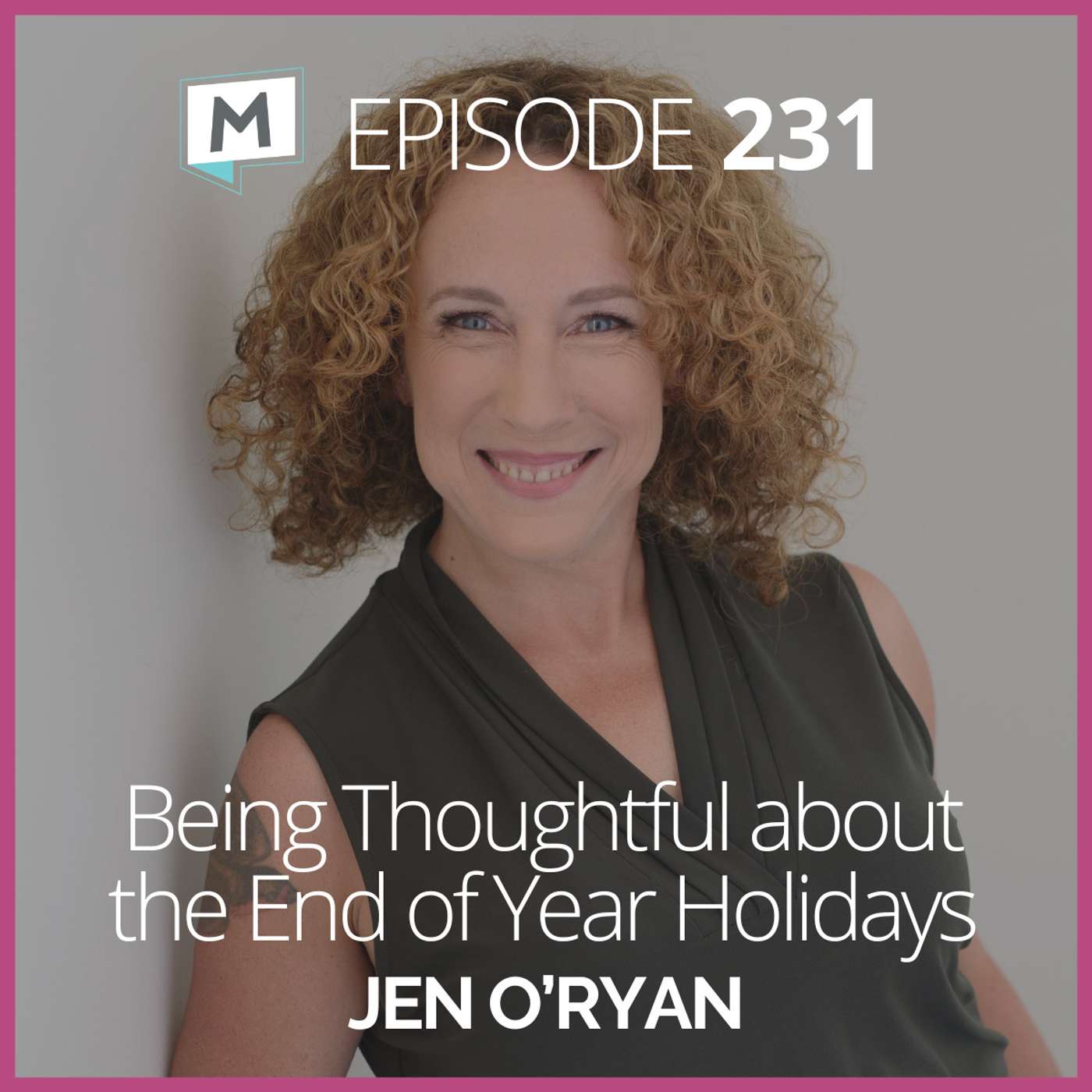 231: Being Thoughtful about the End of Year Holidays with Jen O’Ryan