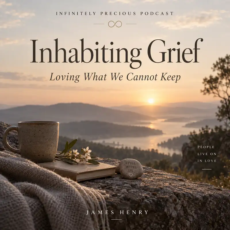 Inhabiting Grief: Loving What We Cannot Keep