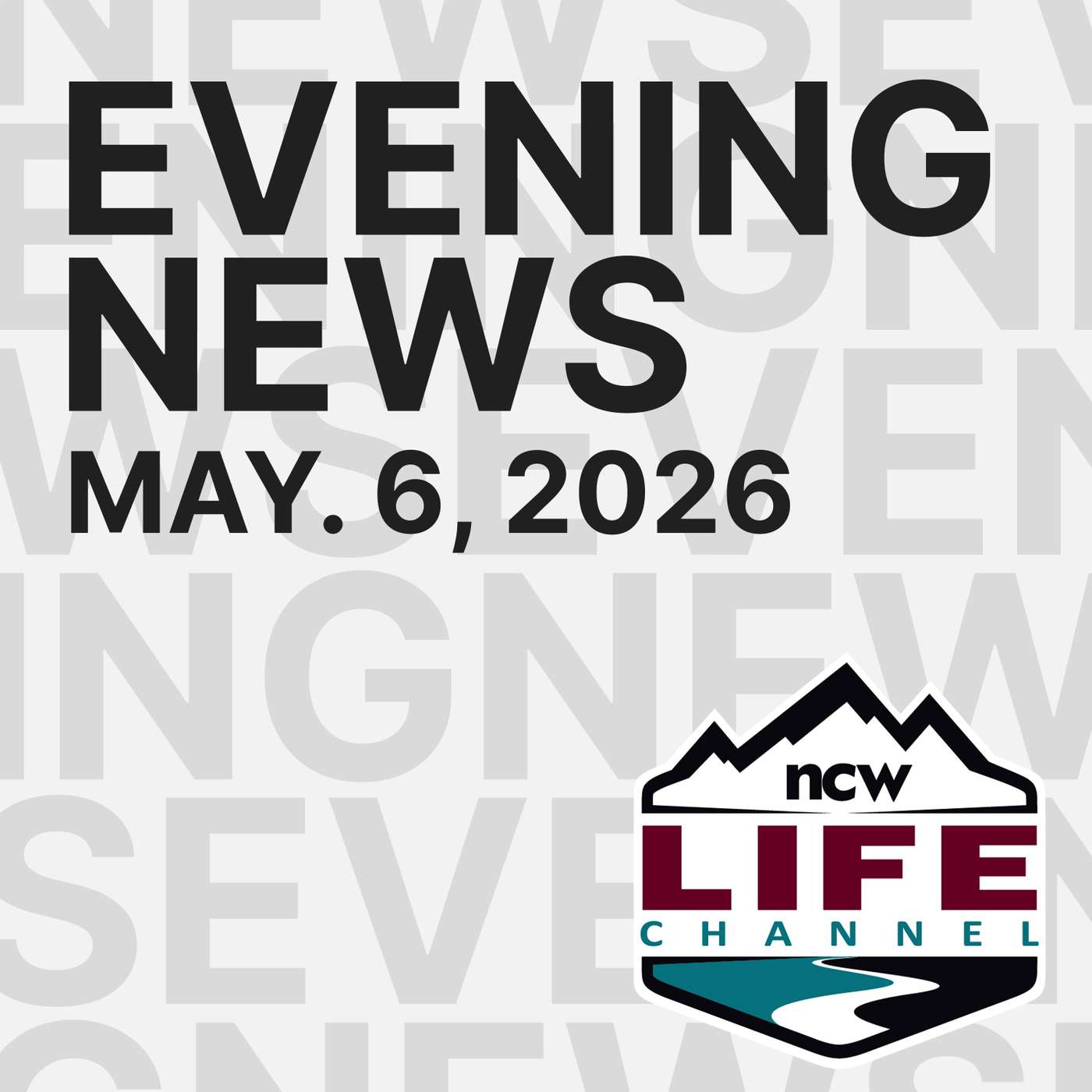 May 6, 2026 | NCWLIFE Evening News episode artwork