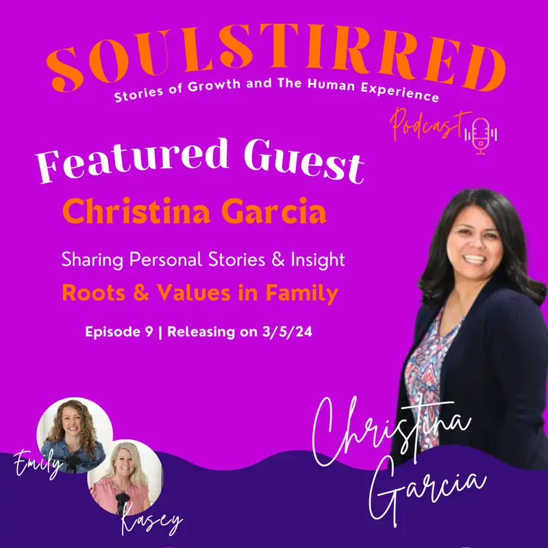 Episode 9:  Roots & Values in Family with Christina Garcia