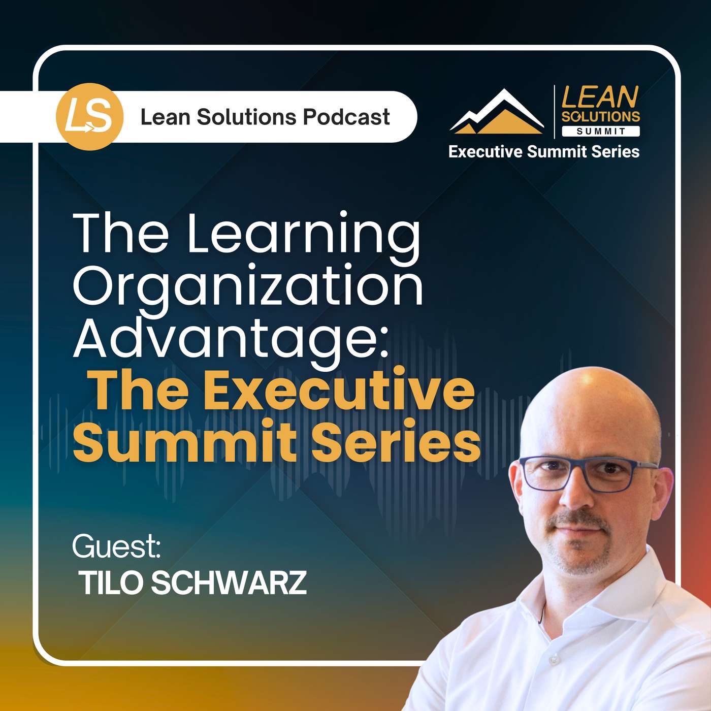 The Learning Organization Advantage: The Executive Summit Series