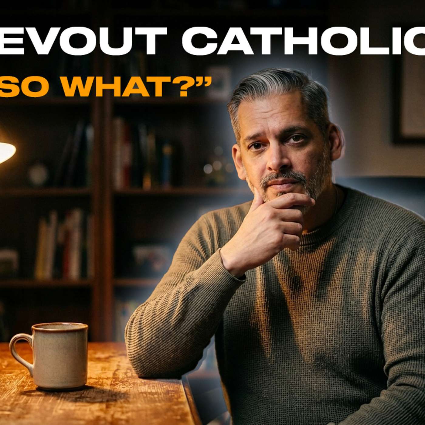 A Devout Catholic isn't a Holy Catholic — Fire Branded cover