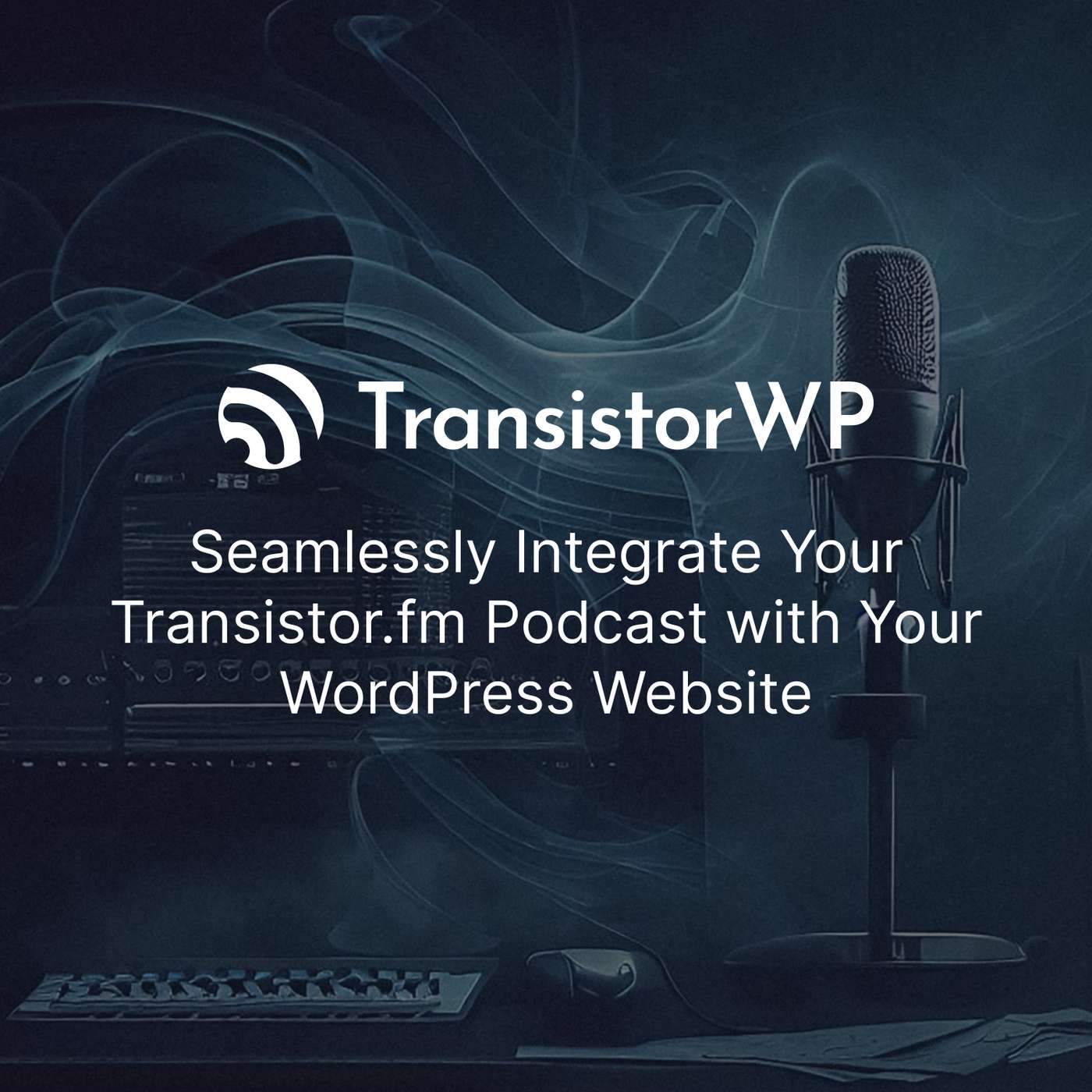 TransistorWP - Your Podcast on Your Website