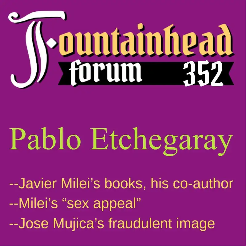 FF-352: Pablo Etchegaray on his friend Javier Milei and liberty in Uruguay