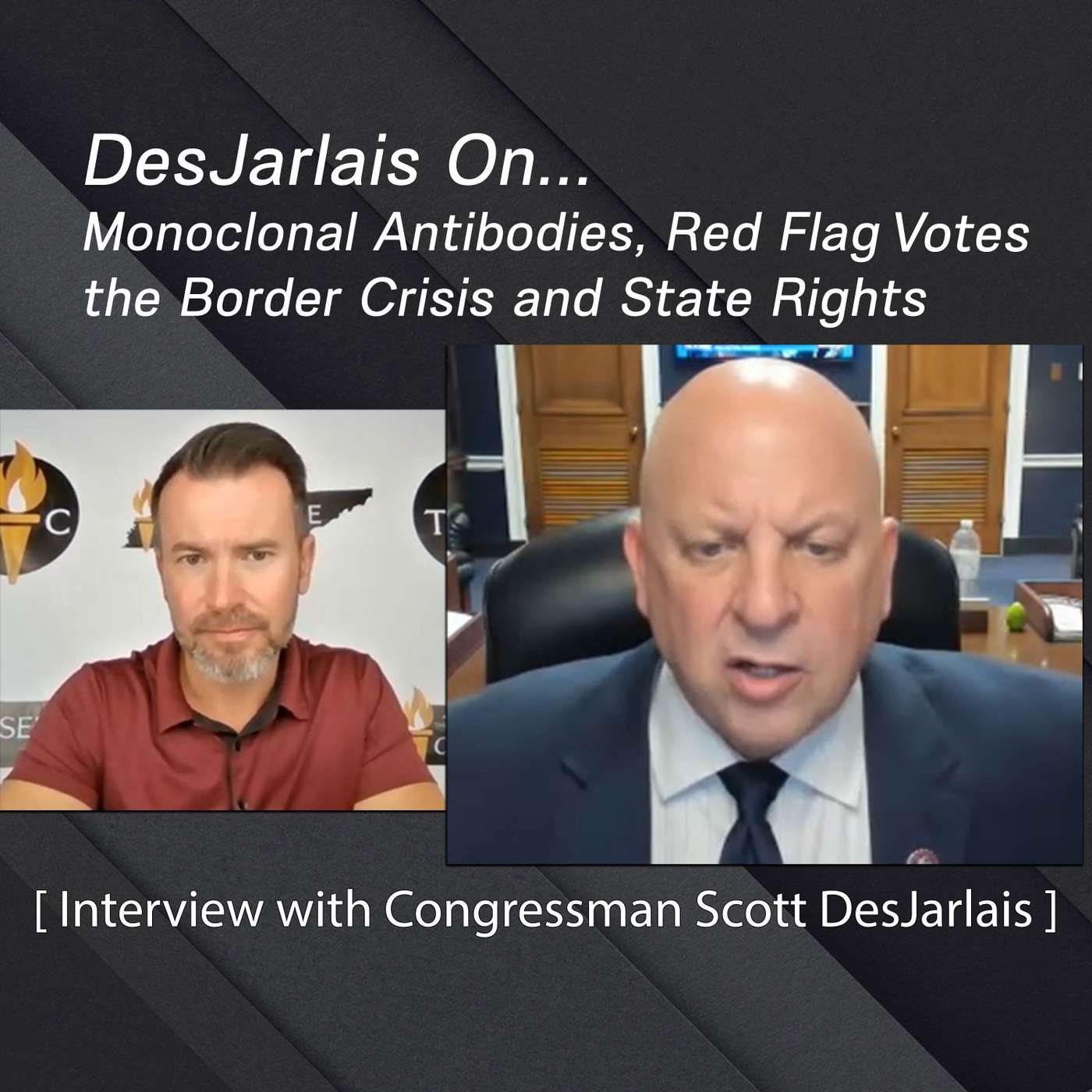 Scott DesJarlais: Monoclonal Antibodies, Red Flag Votes, The Border Crisis & State Rights