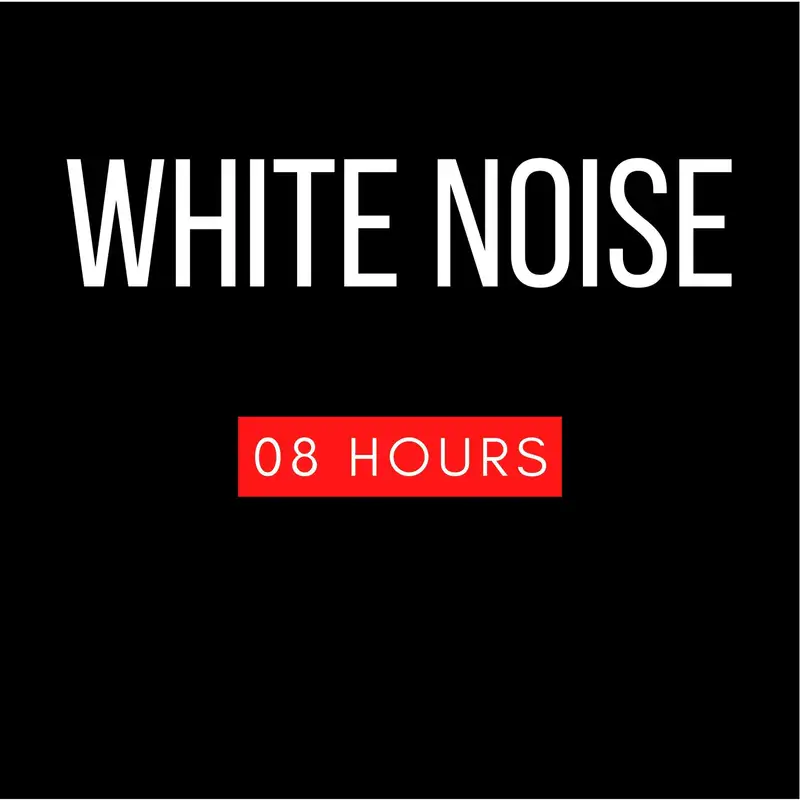 White Noise for 8 Hours (no gaps)