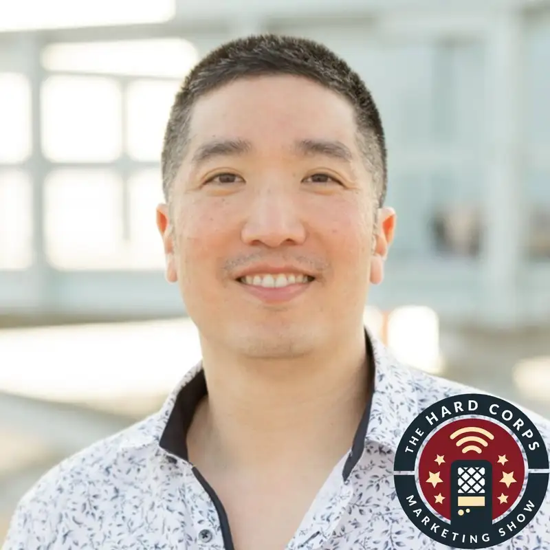 Opportunities Will Come - Ted Lau - Hard Corps Marketing Show - Episode # 306