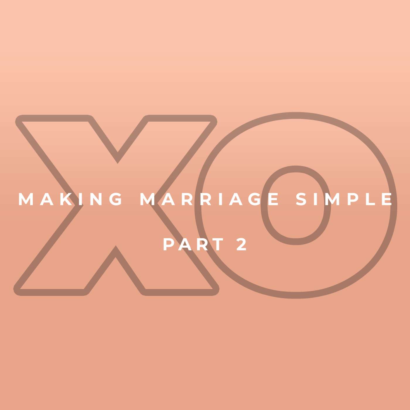 Making Marriage Simple | Part 2: The Key to Each Stage of a Relationship