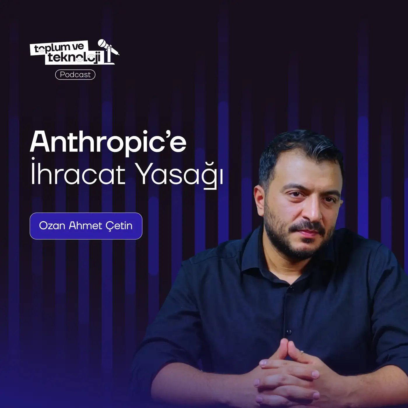Anthropic'e İhracat Yasağı - Toplum ve Teknoloji kapağı