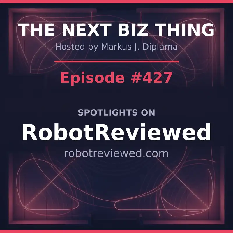 Next Biz Thing #427 robotreviewed.com