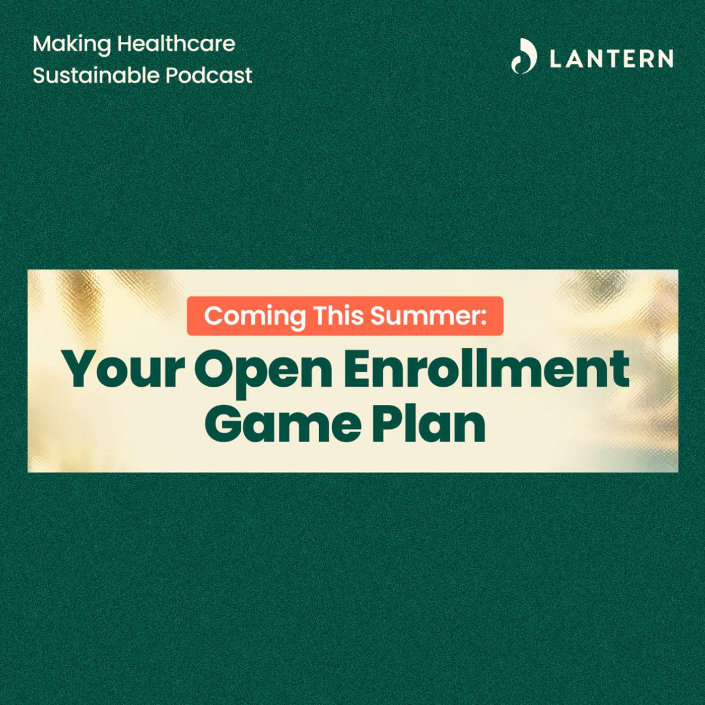 Coming This Summer: Your Open Enrollment Gameplan episode artwork