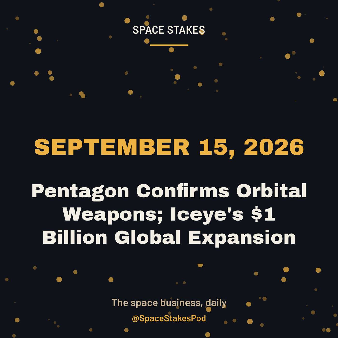 Pentagon Confirms Orbital Weapons; Iceye's $1 Billion Global Expansion — September 15, 2026 episode artwork