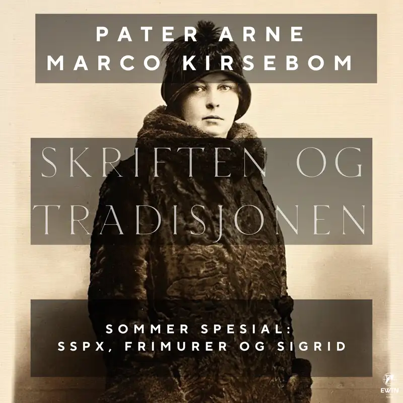 Skriften og Tradisjonen Sommer spesial: SSPX, frimurer og Sigrid