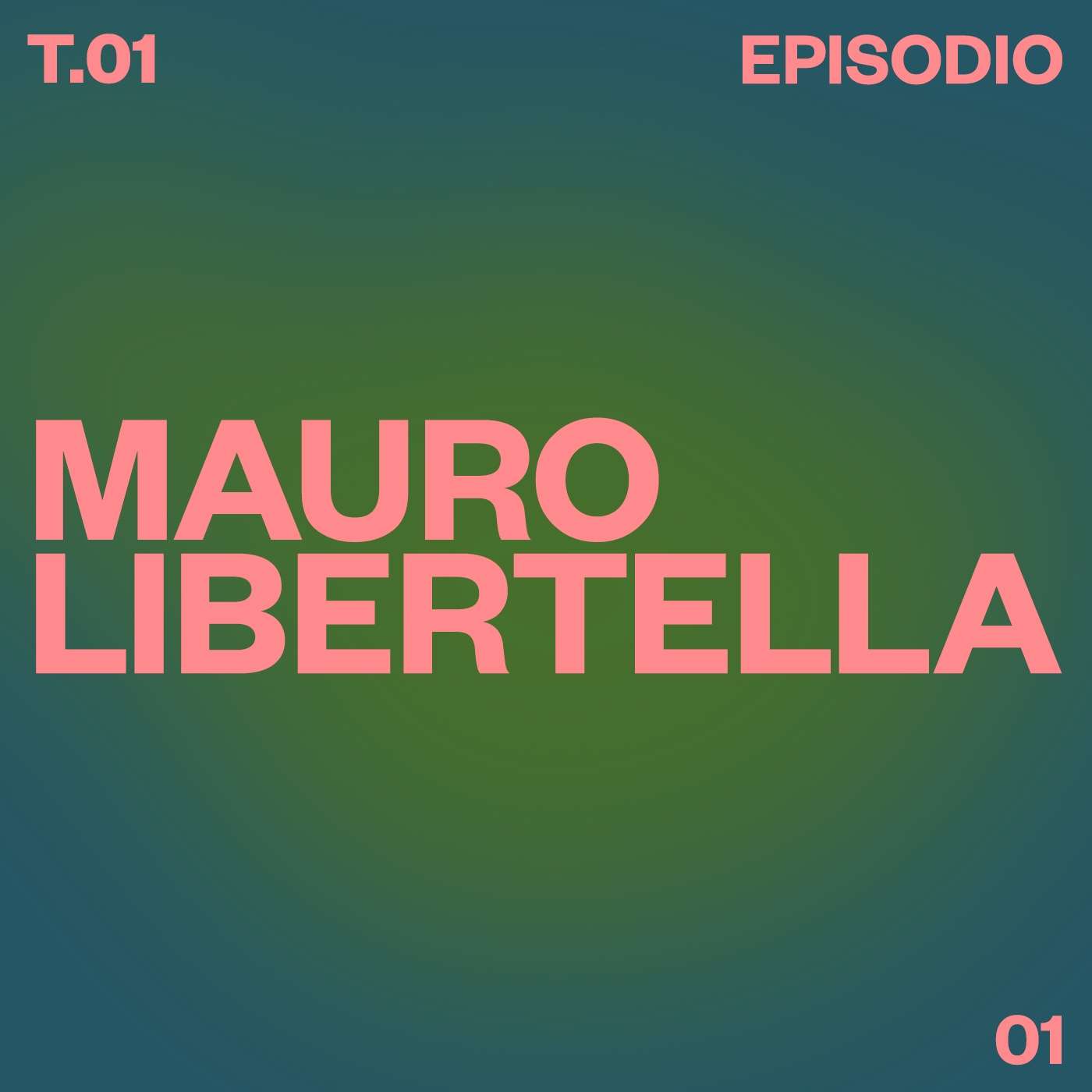 T01 E01 Mauro Libertella episode artwork