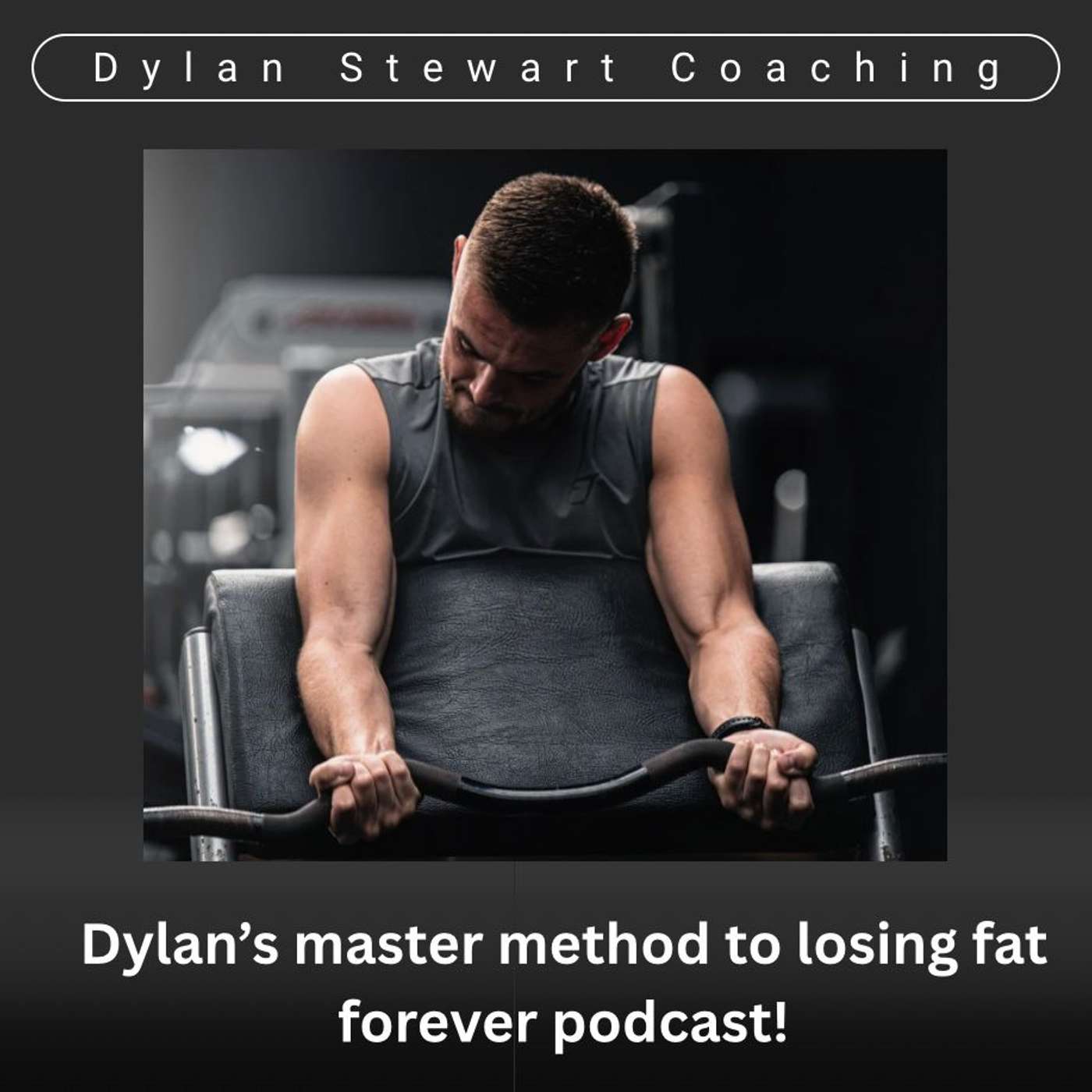 Dylan\'s master method to losing fat forever podcast.