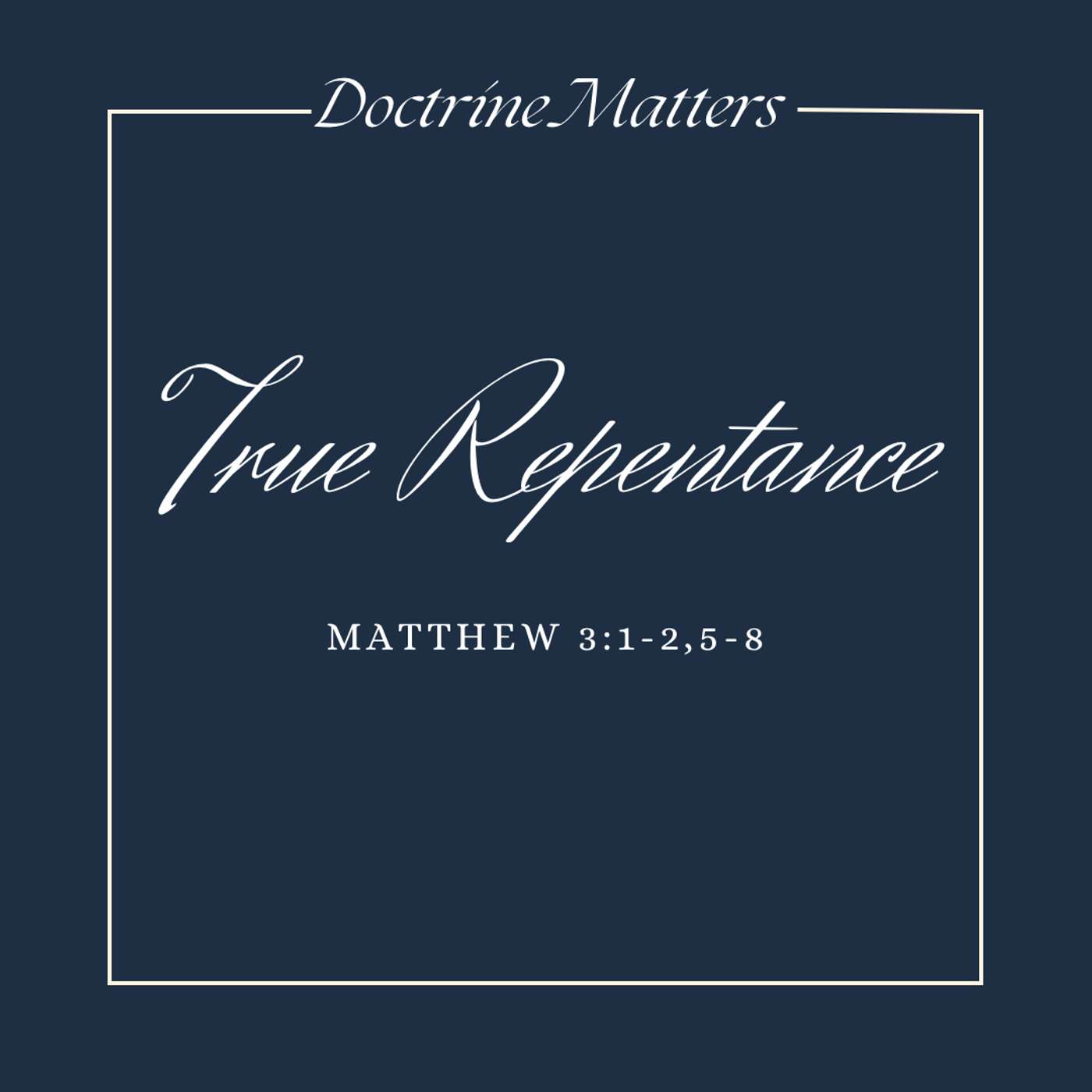Doctrine Matters: True Repentance episode artwork