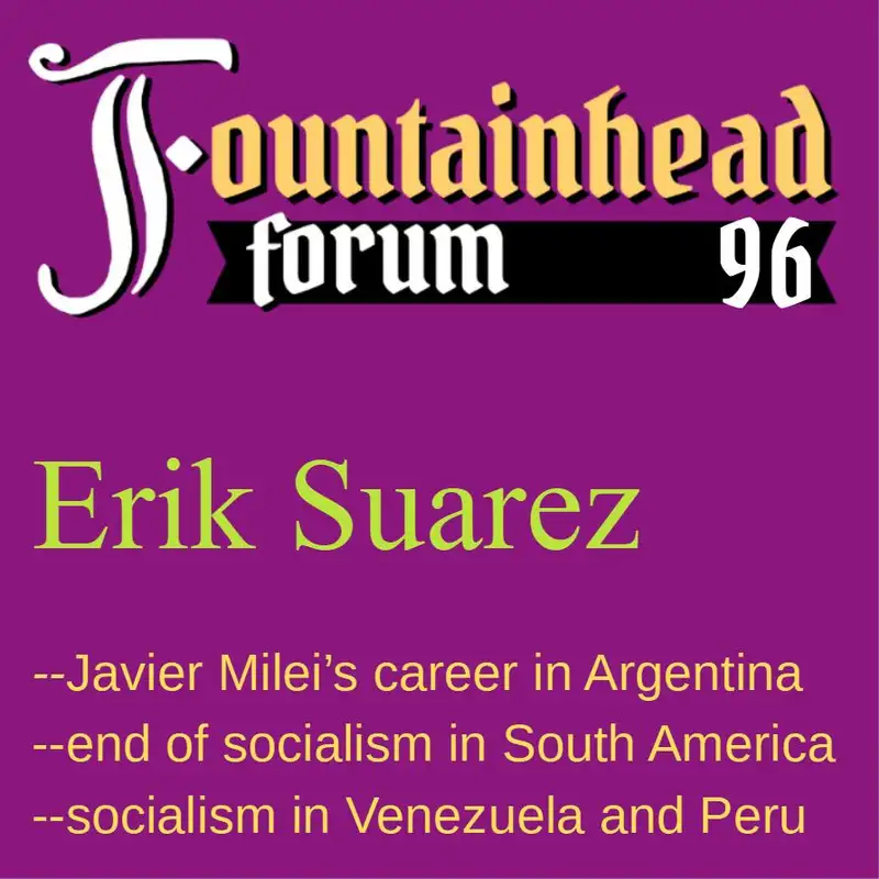 FF-96: Erik Suarez on Javier Milei in Argentina, along with life in Peru and Venezuela