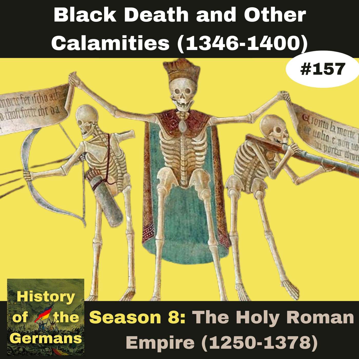 Ep. 157: The Black Death and other Calamities (1346-1400)