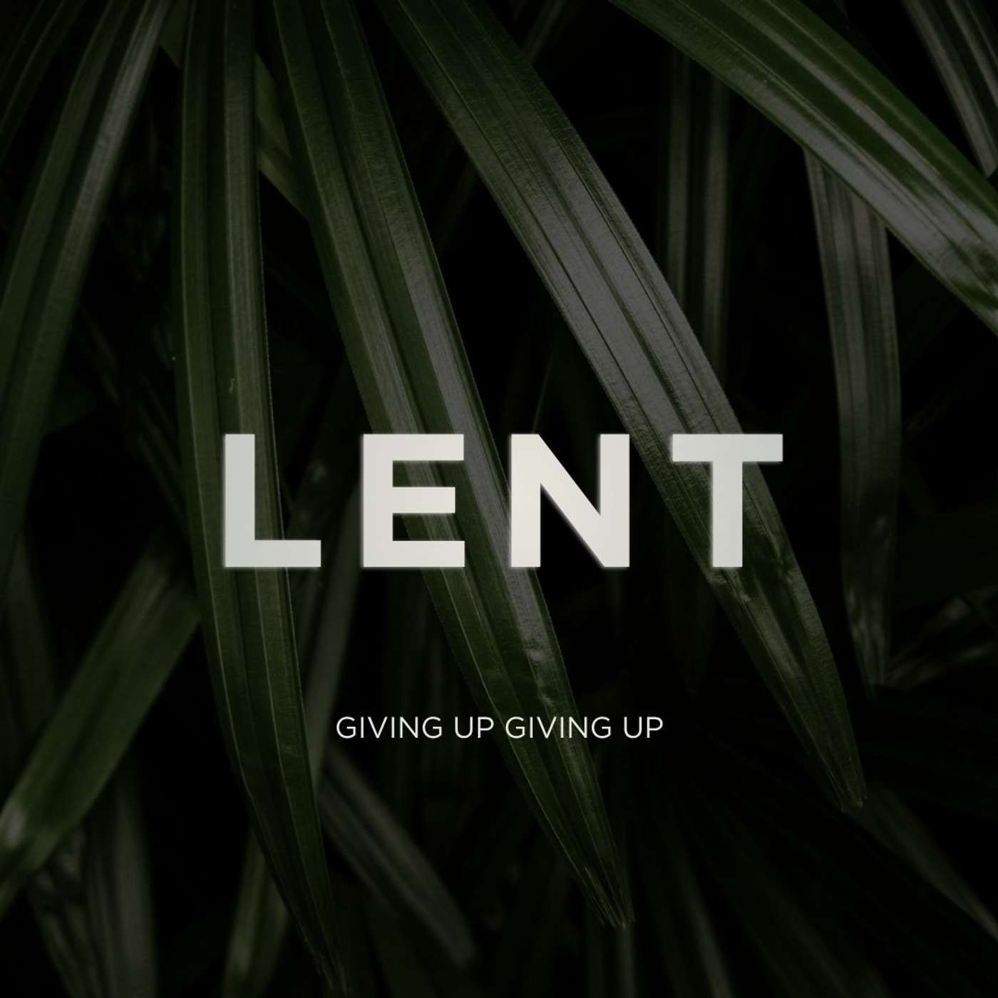 26.03.29 - Lent | Giving up giving up episode artwork