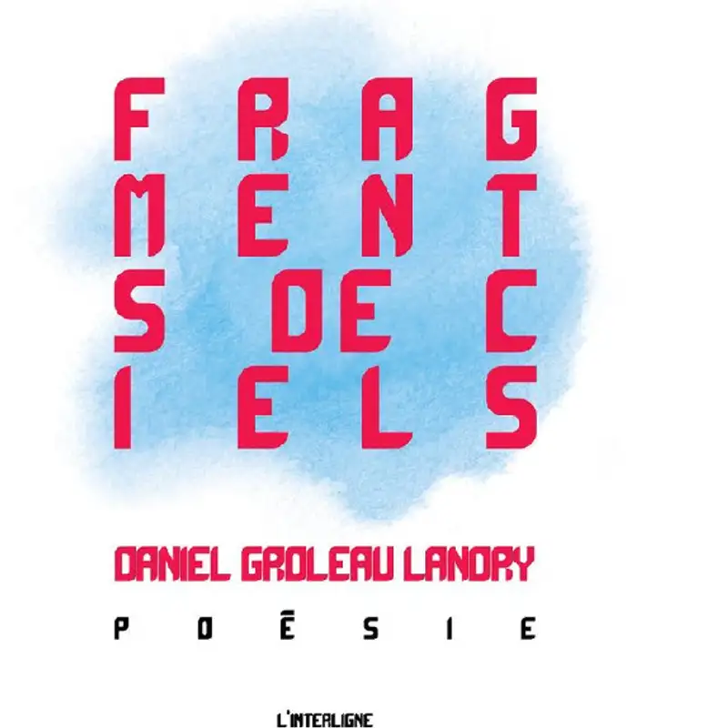 Daniel Groleau Landry présente de recueil poétique Fragments de ciels.