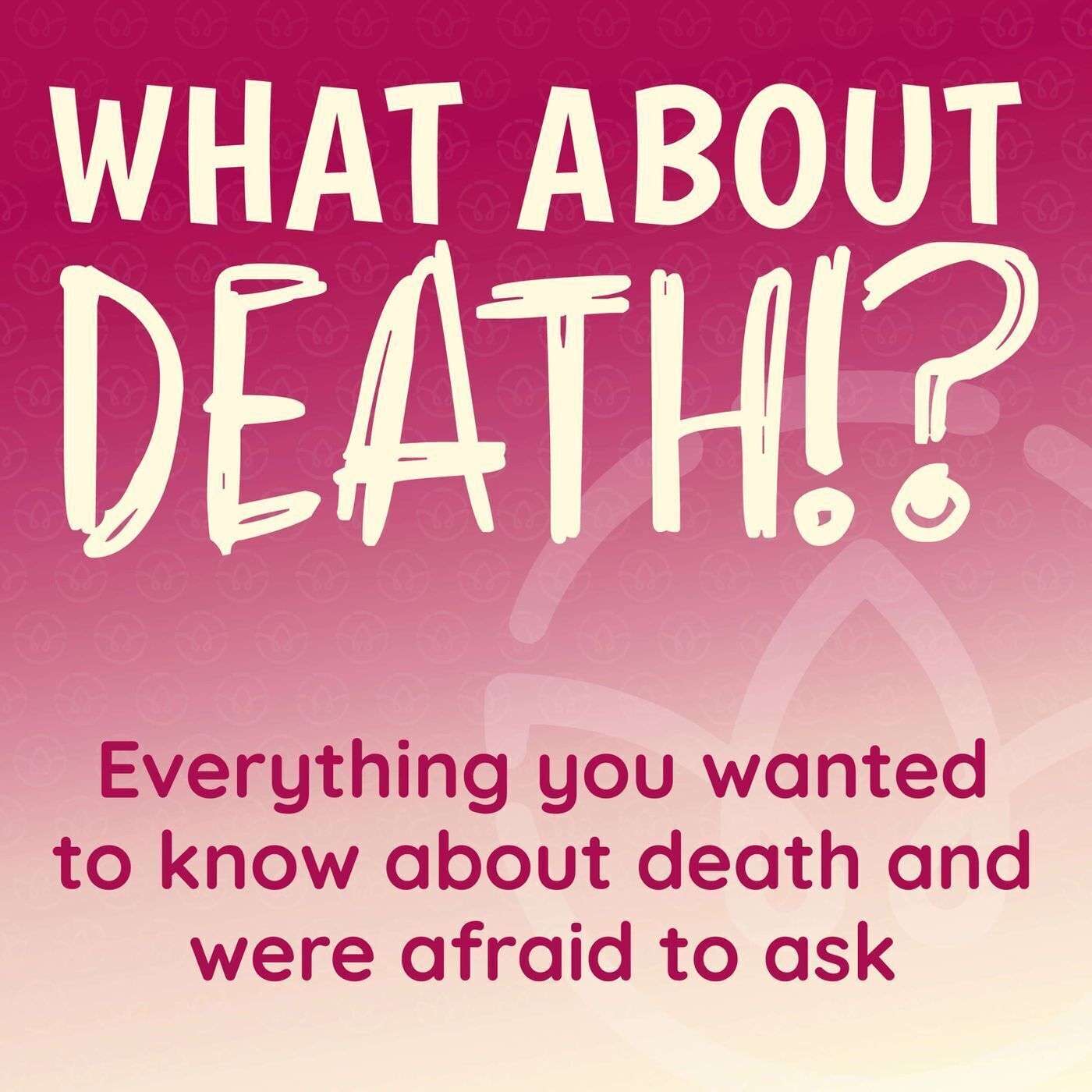 Introducing "What About Death!?" episode artwork