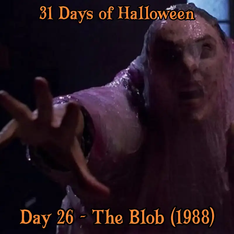 Legion Podcasts 31 Days of Halloween: Day 26 – The Blob (1988)