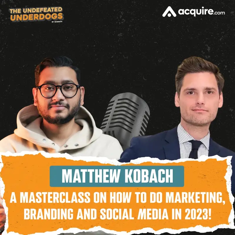 Matthew Kobach - A masterclass on how to do marketing, branding and social media in 2023!