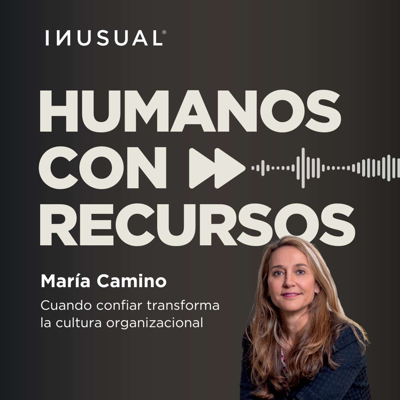 Cuando confiar transforma la cultura organizacional, con María Camino