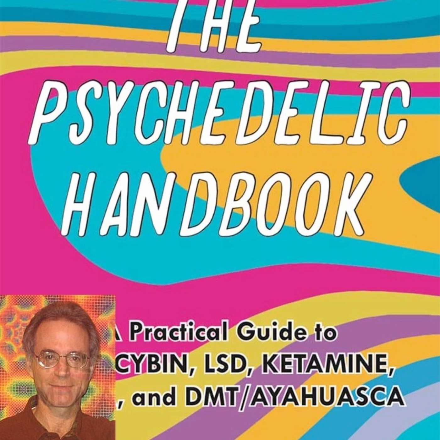 Dr. Rick Strassman - From DMT the Spirit Molecule to The Psychedelic Handbook