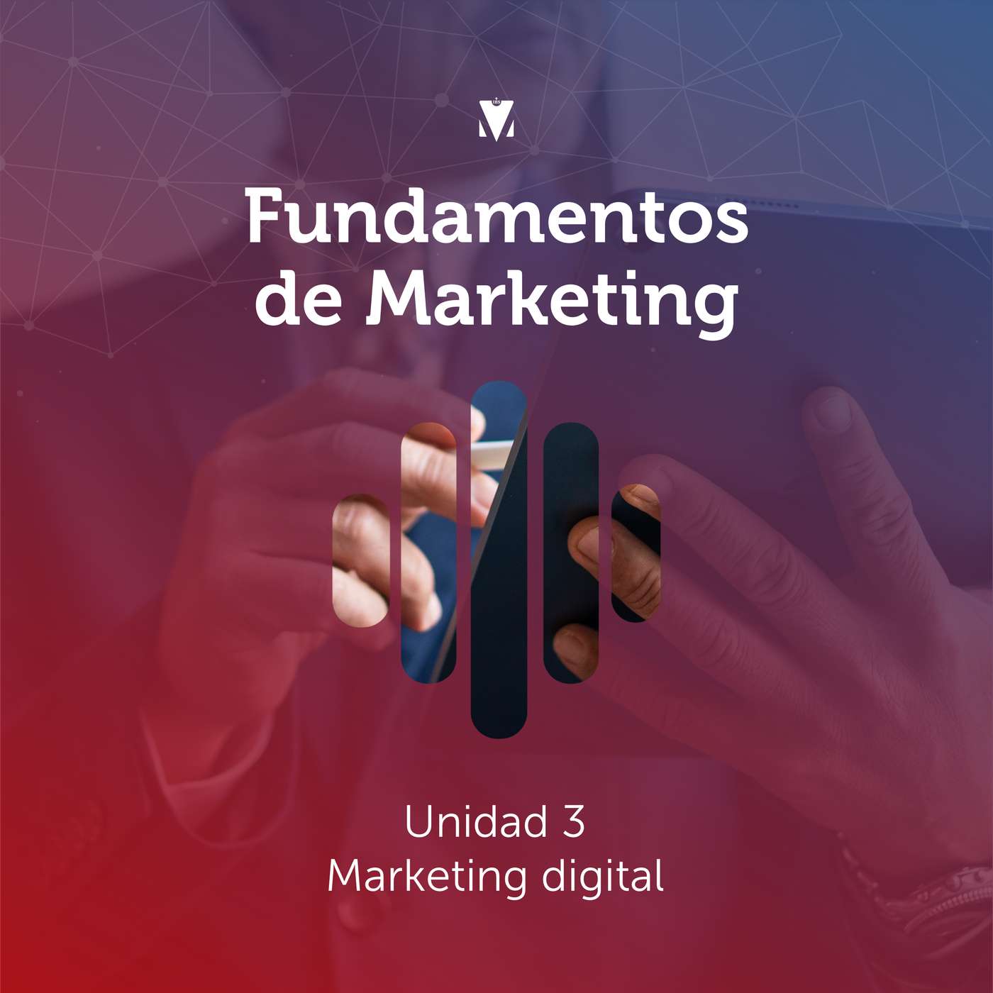 3 - FUNDAMENTOS DE MARKETING: Unidad 3 - Marketing digital episode artwork