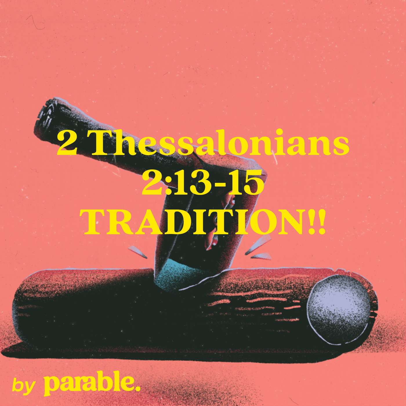 2 Thessalonians Part 5: TRADITION!! [2 Thessalonians 2:13-15] episode artwork