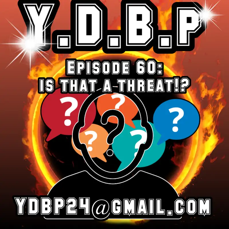 Episode 60 - Is that a Threat!