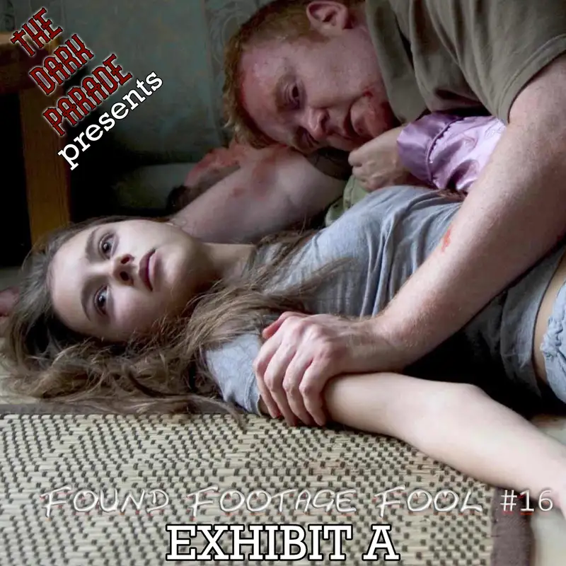 The Dark Parade: Found Footage Fool #16: Exhibit A (2010)