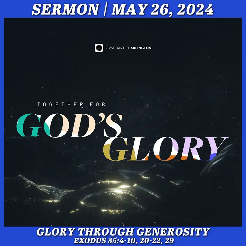 Glory Through Generosity - May 26, 2024