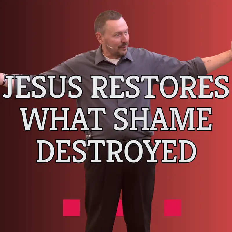 Jesus Restores what Shame Destroyed (Jesus Extended Cut 4 - Pastor Tim)