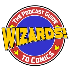 WIZARDS The Podcast Guide To Comics
