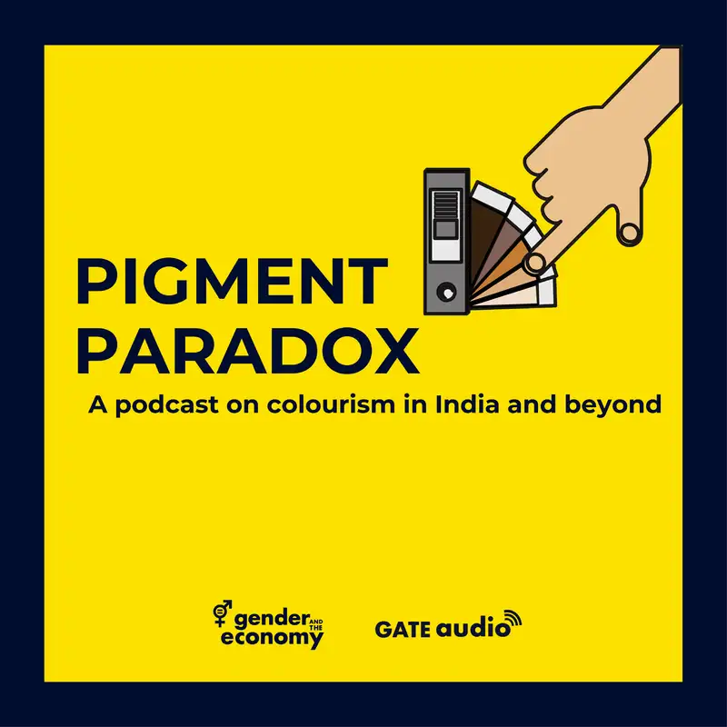 Pigment Paradox: A podcast on colourism in India and beyond