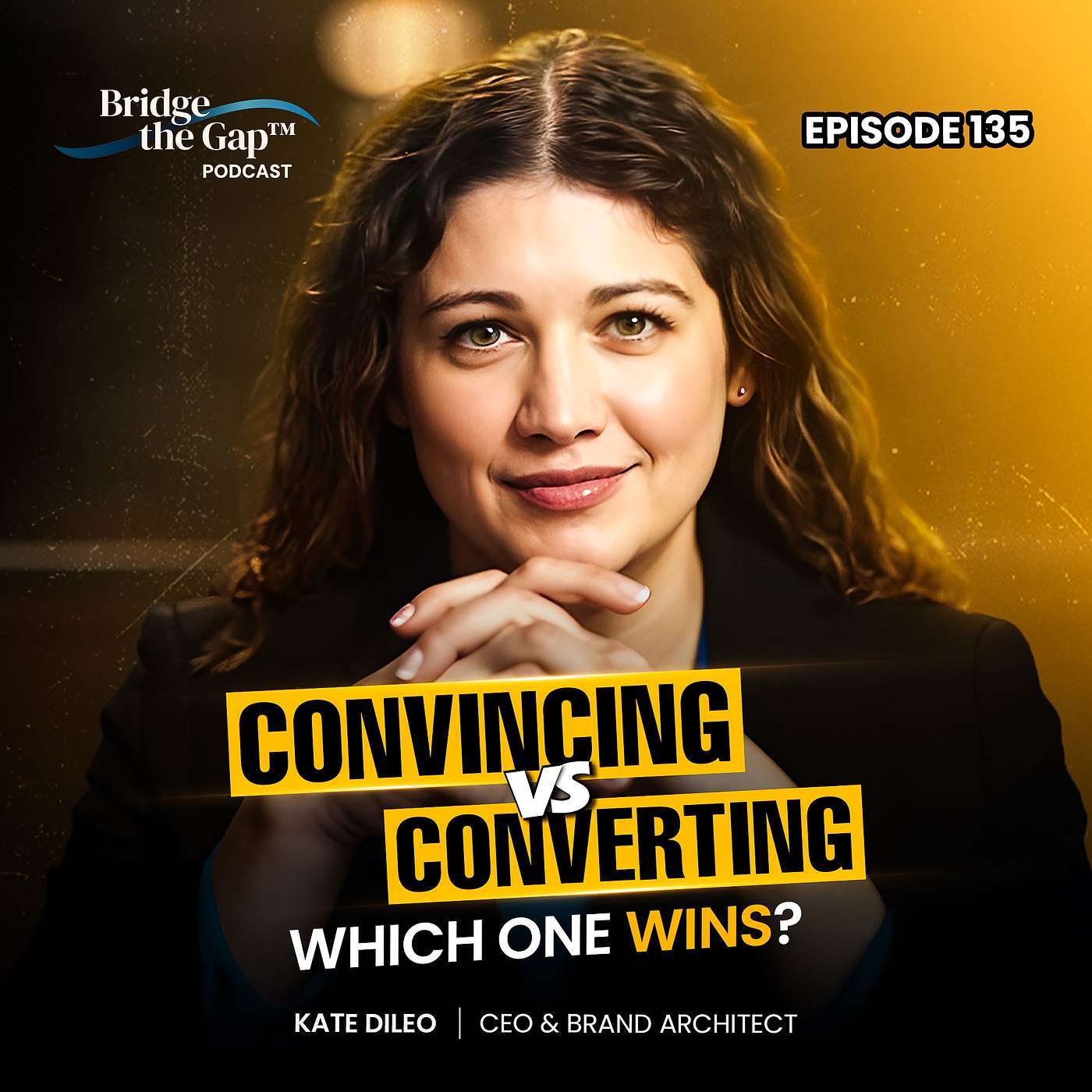Episode #135 How to Convert B2B Buyers Without Convincing Them | Kate Dileo episode artwork